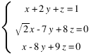 delim{lbrace}{matrix{3}{1}{{x+2y+z=1} {sqrt{2}x-7y+8z=0} {x-8y+9z=0}}}{ }