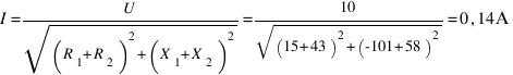 I=U/sqrt{(R_1+R_2)^2+(X_1+X_2)^2}=10/sqrt{(15+43)^2+(-101+58)^2}=0,14 А